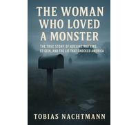 The Woman Who Loved a Monster: The True Story of Adeline Watkins, Ed Gein, and the Lie That Shocked America