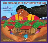 The Woman Who Outshone the Sun: The Legend of Lucia Zenteno/La Leyenda de Lucia Zentgeno