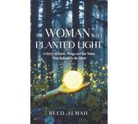 The Woman Who Planted Light: A Story of Roots, Wings, and the Voices That Refused to Be Silent