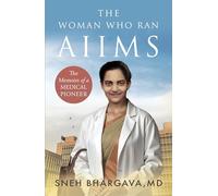 THE WOMAN WHO RAN AIIMS : The Memoirs of a Medical Pioneer