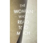 The Woman Who Read Too Much: A Novel