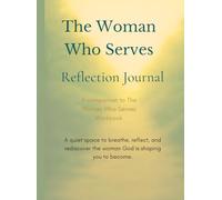 The Woman Who Serves Reflection Journal