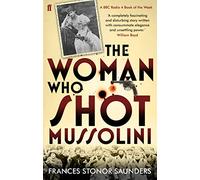 The Woman Who Shot Mussolini