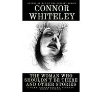 The Woman Who Shouldn't Be There and Other Stories: 5 Dark Contemporary Fantasy Short Stories (Hell's Place Contemporary Fantasy Stories)