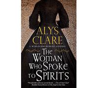 The Woman Who Spoke to Spirits: 1 (A World’s End Bureau Mystery)