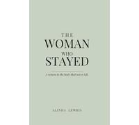 The Woman Who Stayed: A return to the body that never left.