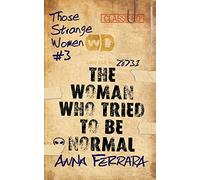 The Woman Who Tried To Be Normal: 3 (Those Strange Women)