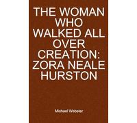 The Woman Who Walked All Over Creation: Zora Neale Hurston