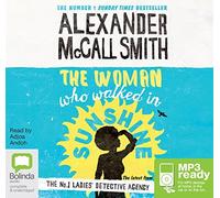 The Woman Who Walked in Sunshine (No. 1 Ladies' Detective Agency (16)) by Alexander McCall Smith