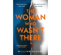 The Woman Who Wasn't There : The fast-paced, twisting and turning psychological thriller