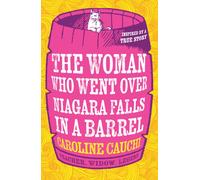 The Woman Who Went over Niagara Falls in a Barrel