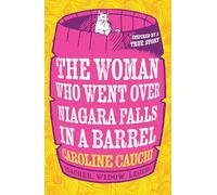 The Woman Who Went Over Niagara Falls in a Barrel