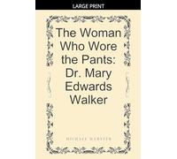 The Woman Who Wore the Pants: Dr. Mary Edwards Walker