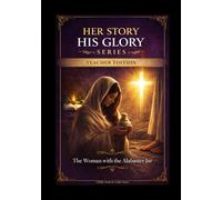 The Woman with the Alabaster Jar: A Biblical Study of Surrender and Worship (Leader Guide) (Her Story His Glory)