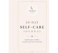 The Woman Within: 30 Days to Choose Yourself: A Daily Self-Care Journal