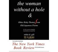 The Woman Without a Hole - & Other Risky Themes from Old Japanese Poems