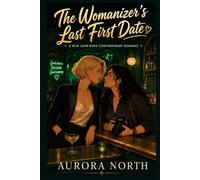 The Womanizer's Last First Date: A WLW Slow-Burn Contemporary Romance