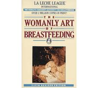 The Womanly Art of Breastfeeding