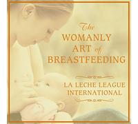 The Womanly Art of Breastfeeding