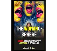 The Womanosphere: Daddy Issues, Inferiority Complex, & Amorality (Radical Feminism Fatale (satire))