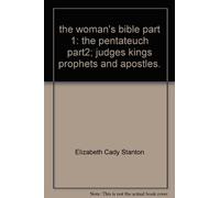 the woman's bible part 1: the pentateuch part2; judges kings prophets and apostles.