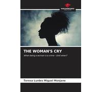 The Woman's Cry: When being a woman is a crime - Until when?