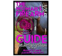 The Woman's Firearm Guide (B&W): The Complete Guide To Firearms For The Modern Woman