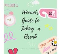 The Woman's Guide to Taking a Break
