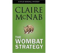 The Wombat Strategy: A Kylie Kendall Mystery
