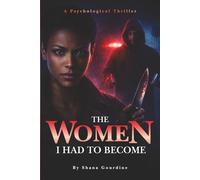 The Women I Had To Become