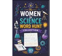 The Women in Science Word Hunt Collection: 60 Engaging Puzzles Highlighting Historic Breakthroughs and STEM Icons for History Buffs and Lifelong ... Lifelong Learner’s Science & History Puzzles)