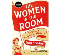 The Women in the Room: Labour's Forgotten History