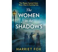 The Women in the Shadows: Don’t miss this gripping unsolved, true-crime, feminist-revenge Jack the Ripper historical crime mystery, brand-new to read in 2025!