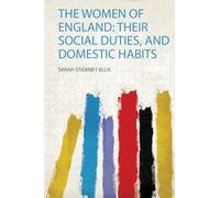 The Women of England: Their Social Duties and Domestic Habits: 1