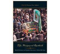 The Women of Karbala: Ritual Performance and Symbolic Discourses in Modern Shi'i Islam