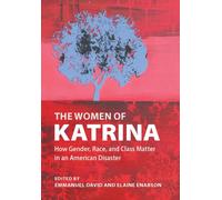 The Women of Katrina : How Gender, Race, and Class Matter in an American Disaster