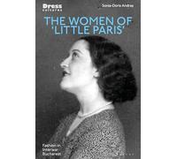 The Women of 'Little Paris': Fashion in Interwar Bucharest (Dress Cultures)