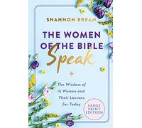 The Women of the Bible Speak: The Wisdom of 16 Women and Their Lessons for Today