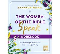 The Women of the Bible Speak Workbook : The Wisdom of 16 Women and Their Lessons for Today