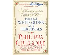 The Women of the Cousins' War – The Real White Queen and Her Rivals