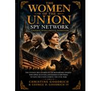 The Women of the Union Spy Network: Courage, Intelligence, Patriotism