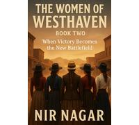 The Women of Westhaven: Book Two: When Victory Becomes the New Battlefield: 2