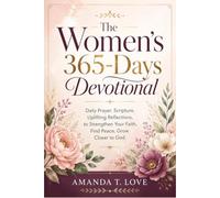 The Women’s 365-Days Devotional: Daily Prayer, Scripture, Uplifting Reflections, to Strengthen Your Faith, Find Peace, Grow Closer to God.