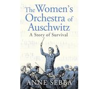 The Women’s Orchestra of Auschwitz: A Story of Survival