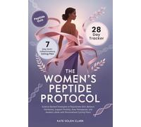 The Women’s Peptide Protocol: Science-Backed Strategies to Rejuvenate Skin, Balance Hormones, Support Fertility, Ease Menopause, and Awaken Libido ... Cycling Plans (The Vital Woman Protocols)