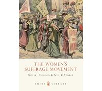The Women’s Suffrage Movement: 662 (Shire Library)