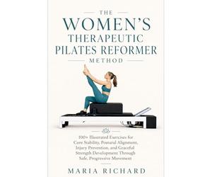 THE WOMEN’S THERAPEUTIC PILATES REFORMER METHOD