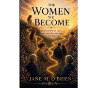 The Women We Become: Reflections on Love, Loss, and the Journey to the Elder