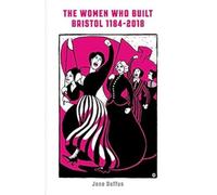 The Women Who Built Bristol: Volume One