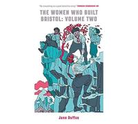The Women Who Built Bristol: Volume Two (2)